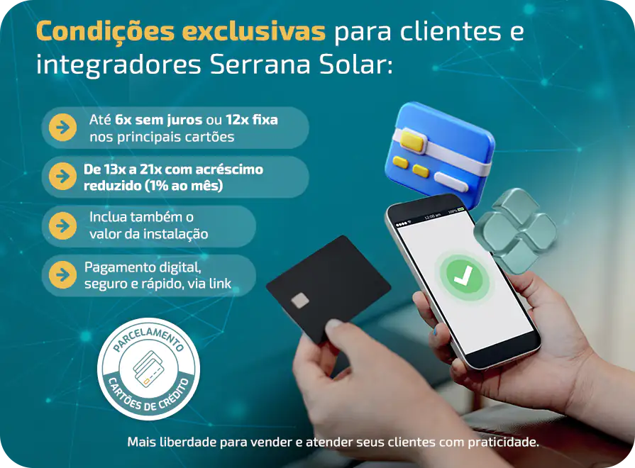 Parcelamento facilitado no cartão de crédito. Mais flexibilidade para o seu projeto solar.